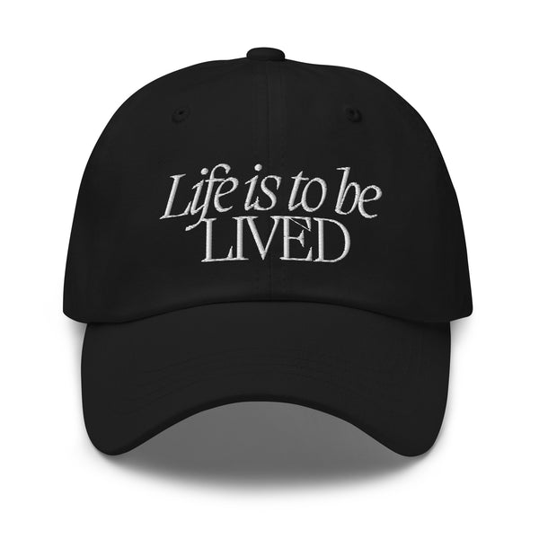 Life Is To Be Lived Dad Hat