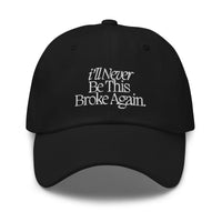 I’ll Never Be This Broke Again Dad hat
