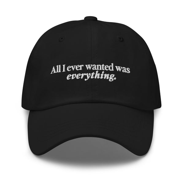 All I Ever Wanted Was Everything Dad hat
