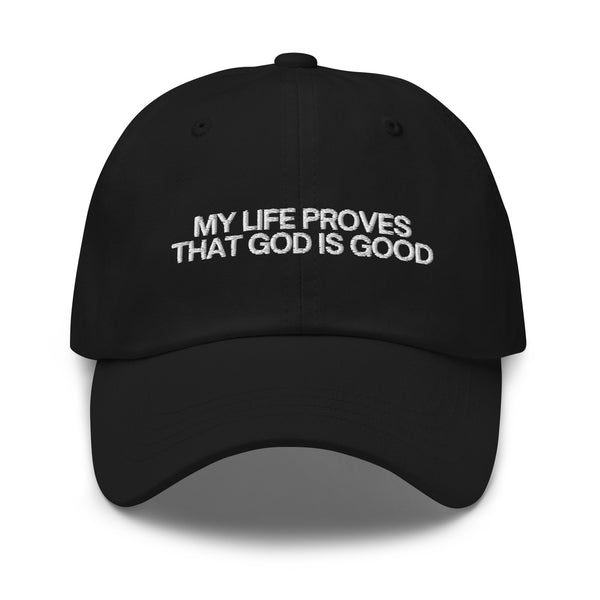 My Life Proves That God Is Good Dad hat