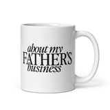 About My Father's Business mug