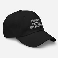 I’ll Never Be This Broke Again Dad hat